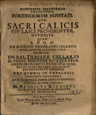 Dispvtatio Inavgvralis Theologica Pontificiorvm Novitati, Qva Sacri Calicis Vsv Laici Prohibentvr, Opposita