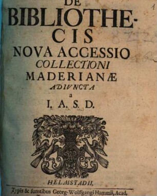 De Bibliothecis Nova Accessio Collectioni Maderianae Adivncta