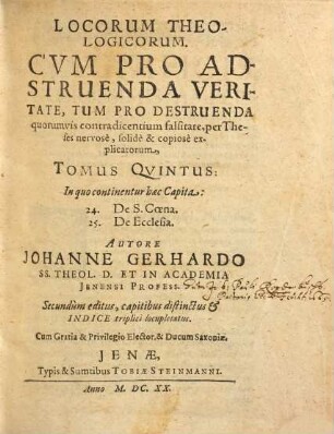 Locorum Theologicorum cum pro adstruenda veritate, tum pro destruenda quorumvis contradicentium falsitate per theses nervose, solidè [et] copiose explicatorum, 5