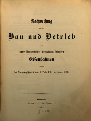 Nachweisung über den Bau und Betrieb der unter hannoverscher Verwaltung stehenden Eisenbahnen. 1861/62 (1863)