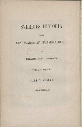 Första Delen: Sveriges historia under Carl den Tionde Gustafs regering
