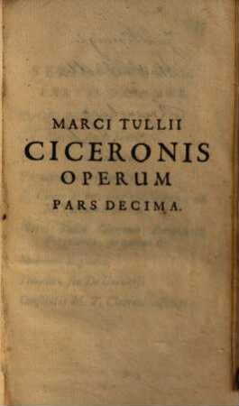 Marci Tullii Ciceronis Opera Quae Extant Omnia : ex Mss. codicibus emendata, Pars Decima. M. T. Ciceronis De Officiis Libri III. Cato Maior &c.