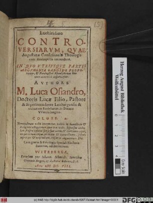 Enchiridion Controversiarum, Quae Augustanae Confessionis Theologis cum Anabaptistis intercedunt : In Quo Utriusque Partis Argumenta Candide Proponuntur, & Paralogismi Adversariorum breviter ac nervose, dissolvuntur