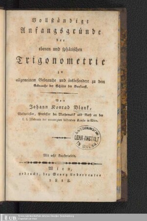 Vollständige Anfangsgründe der ebenen und sphärischen Trigonometrie ..., von Johann Konrad Blank