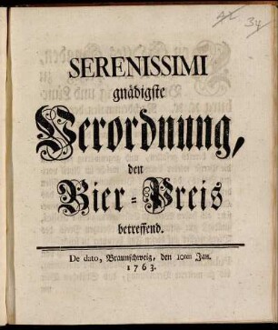 Serenissimi gnädigste Verordnung, den Bier-Preis betreffend : De dato Braunschweig, den 10ten Jan. 1763