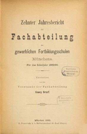 Jahresbericht der Fachabteilung der gewerblichen Fortbildungsschulen Münchens : für d. Schuljahr ... 10. 1889/90