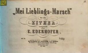 Mei Lieblings-Marsch : für die Zither ; op. 18