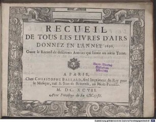 RECUEIL DE TOUS LES LIVRES D'AIRS DONNEZ EN L'ANNÉE 1696. Outre le Recueil de différents Auteurs qui forme un autre Tome