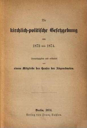 Die kirchlich-politische Gesetzgebung von 1873 und 1874
