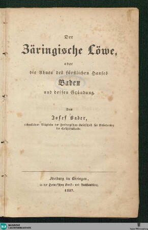 Der Zäringische Löwe, oder die Ahnen des fürstlichen Hauses Baden und dessen Gründung