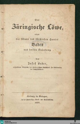 Der Zäringische Löwe, oder die Ahnen des fürstlichen Hauses Baden und dessen Gründung