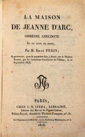 La maison de Jeanne D'Arc : comédie anecdote en un acte en prose