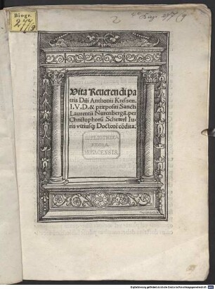 Vita Reuerendi patris D[omi]ni Anthonii Kressen. I. V. D. & praepositi Sancti Laurentii Nurenberg[e]nsis