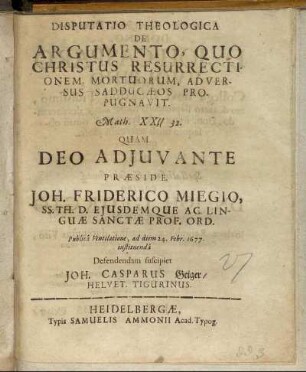 Disputatio Theologica De Argumento, Quo Christus Resurrectionem Mortuorum, Adversus Sadducaeos Propugnavit. Math. XX. 32.