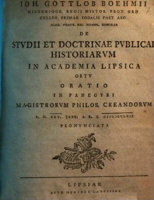 Ioh. Gottlob Boehmii ... De studii et doctrinae publicae historiarum in academia Lipsica ortu oratio : in panegyri magistrorum philos. creandorum ... pronunciata