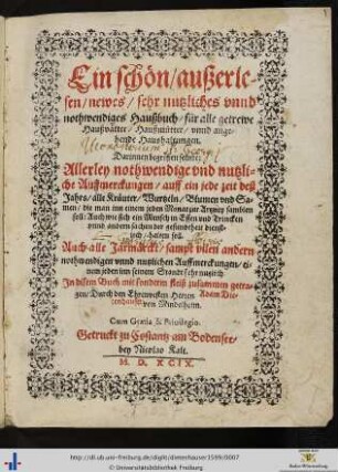 Ein schön/ außerlesen/ newes/ sehr nutzliches vnnd nothwendiges Haußbuch/ fůr alle getrewe Haußvätter/ Haußmůtter vnnd angehende Haushaltungen