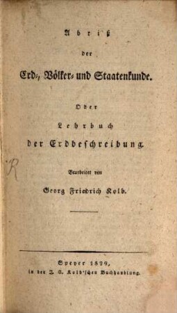Abriß der Erd-, Völker- und Staatenkunde oder Lehrbuch der Erdbeschreibung