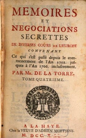 Memoires Et Negociations Secrettes De Diverses Cours De L'Europe : Contenant Ce qui s'y est passé depuis le premier Traité de Partage de la Succession d'Espagne jusqu'à la Communication du second Traité, 4