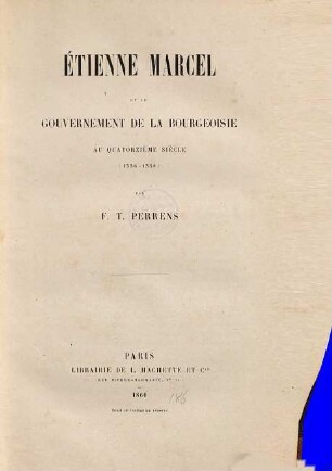 Étienne Marcel et le gouvernement de la bourgeoisie au quatorzième siècle (1356 - 1358)