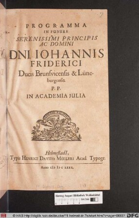 Programma In Funere Serenissimi Principis Ac Domini Dni. Johannis Friderici Ducis Brunsvicensis & Lüneburgensis. P.P. In Academia Iulia