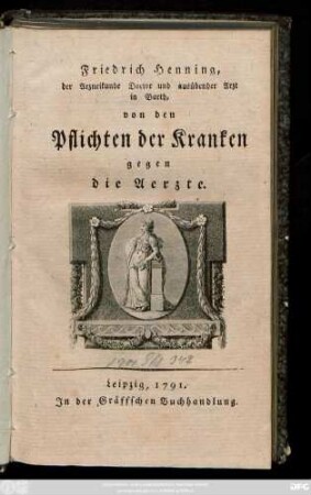 Friedrich Henning, der Arzneikunde Doctor und ausübender Arzt in Barth, von den Pflichten der Kranken gegen die Aerzte
