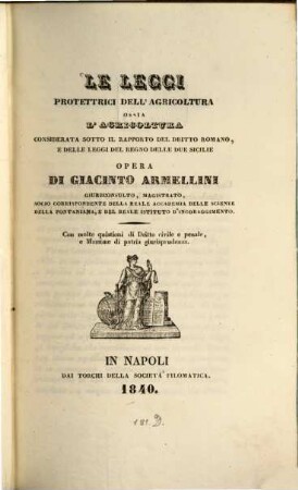 Le leggi protettrici dell'agricoltura ossia l'agricoltura considerata sotto il rapporto del dritto romano e delle leggi del regno delle due Sicilie