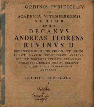 Ordinis iuridici in Academia Vitembergensi senior et h.t. decanus Andreas Florens Rivinus ... lectori benevolo s. : [Programma quo diss. inaug. J. C. G. Reinhardi indicit, de delictis, in coemeteriis commissis, praefatus]