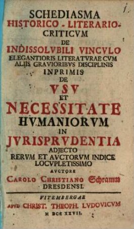 Schediasma historico-literario-criticum de indissolubili vinculo elegantioris literaturae cum aliis gravioribus disciplinis