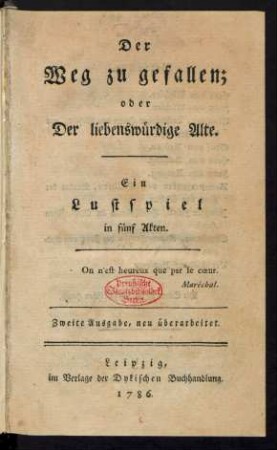 Der Weg zu gefallen; oder Der liebenswürdige Alte : Ein Lustspiel in fünf Akten