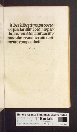 Liber Alberti magni doctoris preclarissimi ordinis predicatorum De natura ac immortalitate anime cum commento compendioso