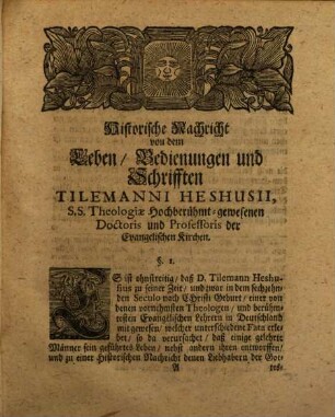 Joh. Georg. Leuckfelds, Past. Prim. in Gröningen, der Königl. Preuß. Societät derer Wissenschafften Mitglieds, Historia Heshusiana, Oder Historische Nachricht Von dem Leben, Bedienungen und Schrifften Tilemanni Heßhusii, S.S. Theol. hochberühmt gewesenen Doctoris und Professoris der Evangel. Kirchen : Aus unterschiedenen raren Schrifften zusammengetragen, auch mit vielen bisher verborgen gelegenen Brieffen, so wohl dieses Mannes, als anderer berühmter Theologen, bewähret, Und zur Erläuterung der damahligen Kirchen-Geschichte, auch Theologischen Streitigkeiten des sechzehnten Seculi migetheilet, Benebst einer Genealogischen Nachricht von allen vormahls gelebten und noch lebenden Herren Olearien