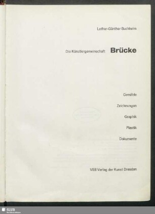 Die Künstlergemeinschaft Brücke : Gemälde, Zeichnungen, Graphik, Plastik, Dokumente