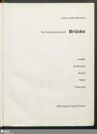 Die Künstlergemeinschaft Brücke : Gemälde, Zeichnungen, Graphik, Plastik, Dokumente