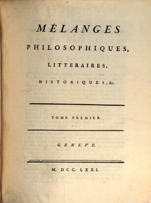 Collection Complette Des Oeuvres de M. De Voltaire. 14, Mélanges Philosophiques, Littéraires, Historiques, &c. ; T. 1