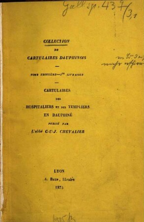 Cartulaires des Hospitaliers et des Templiers en Dauphiné : Publié par C.-U-J. Chevalier