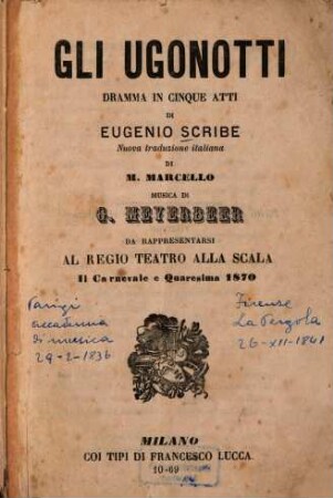 Gli Ugonotti : dramma in cinque atti ; da rappresentarsi al Regio Teatro alla Scala il Carnevale e Quaresima 1870