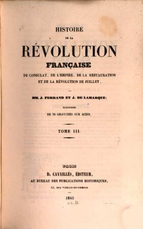 Histoire de la Révolution Française : du Consulat, de l'Empire, de la Restauration et de la révolution de Juillet, 3