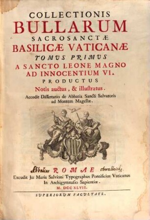 Collectionis Bullarum Sacrosanctae Basilicae Vaticanae Tomus ... : Notis auctus, & illustratus. 1, A Sancto Leone Magno Ad Innocentium VI. Productus