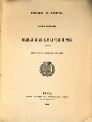 Éclairage au gaz dans la ville de Paris : Conseil municipal. Séance du 12 Juin 1896. Adoption du Cahier des Charges