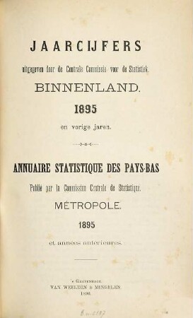 Jaarcijfers voor het Koninkrijk der Nederlanden. Binnenland = Métropole : = Annuaire statistique pour le Royaume des Pays-Bas. 1895 (1896)