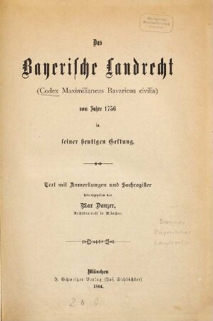 Das bayerische Landrecht (Codex Maximilianeus Bavaricus civilis) vom Jahre 1756 in seiner heutigen Geltung : Text mit Anmerkungen und Sachregister