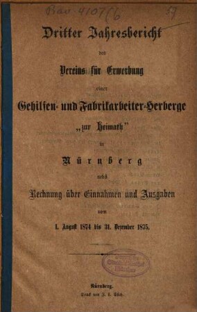 Jahresbericht des Vereins für Erwerbung einer Gehilfen- und Fabrikarbeiter-Herberge Zur Heimath in Nürnberg, 3. 1874/75