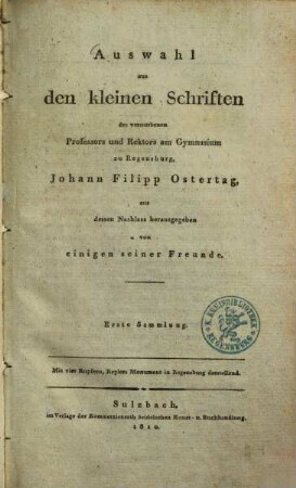 Auswahl aus den kleinen Schriften des verstorbenen Professors und Rektors am Gymnasium zu Regensburg, Johann Filipp Ostertag : mit vier Kupfern, Keplers Monument in Regensburg darstellend