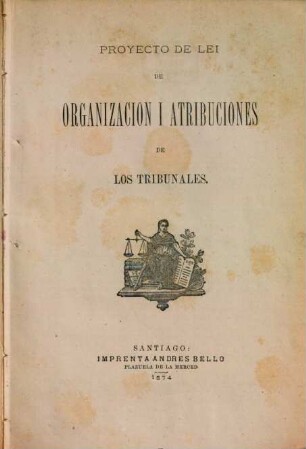 Proyecto de ley de organizacion i atribuciones de los tribunales