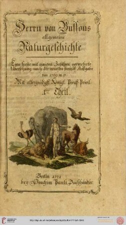 Band 1: Herrn von Buffons allgemeine Naturgeschichte: Eine freye, mit einigen Zusätzen vermehrte Übersetzung nach der neuesten französ. Außgabe von 1769: in 8o