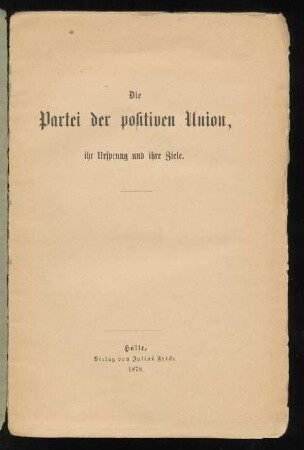 Die Partei der positiven Union : ihr Ursprung und ihre Ziele