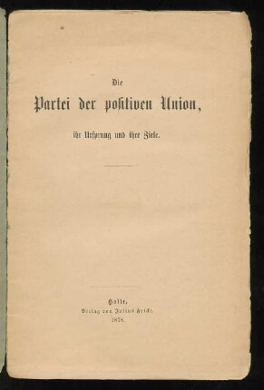 Die Partei der positiven Union : ihr Ursprung und ihre Ziele