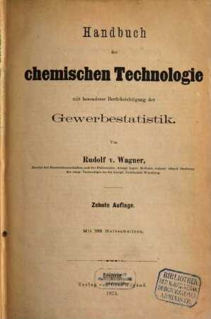 Handbuch der chemischen Technologie : mit besonderer Berücksichtigung der Gewerbestatistik