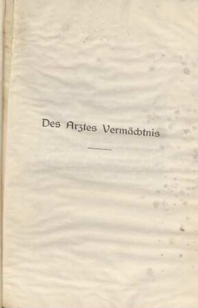 Des Arztes Vermächtnis