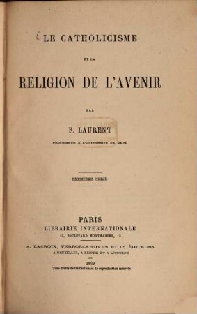 Le Catholicisme et la religion de l'avenir : Par François Laurent. 1
